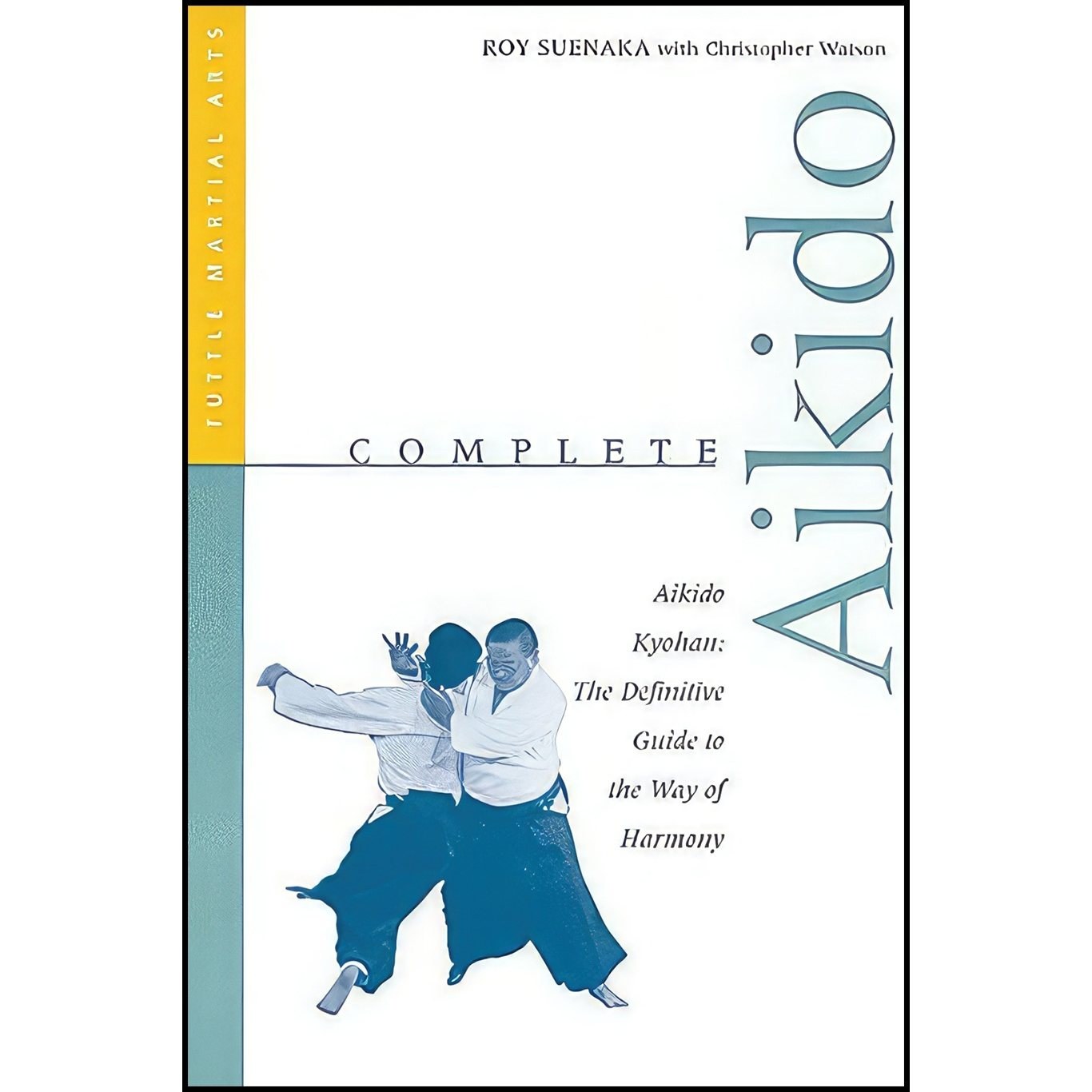 کتاب زبان اصلی Complete Aikido اثر Roy Suenaka and Christopher Watson