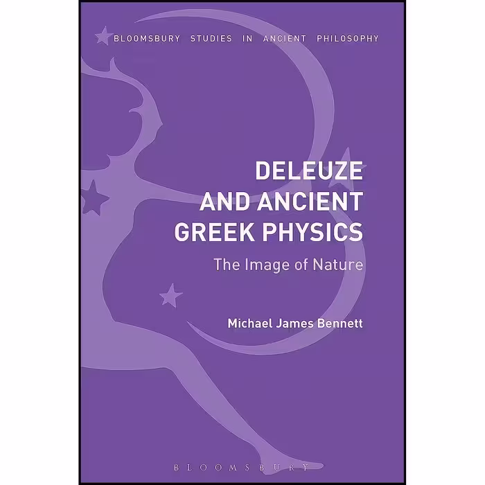 کتاب زبان اصلی Deleuze and Ancient Greek Physics اثر Michael James Bennett