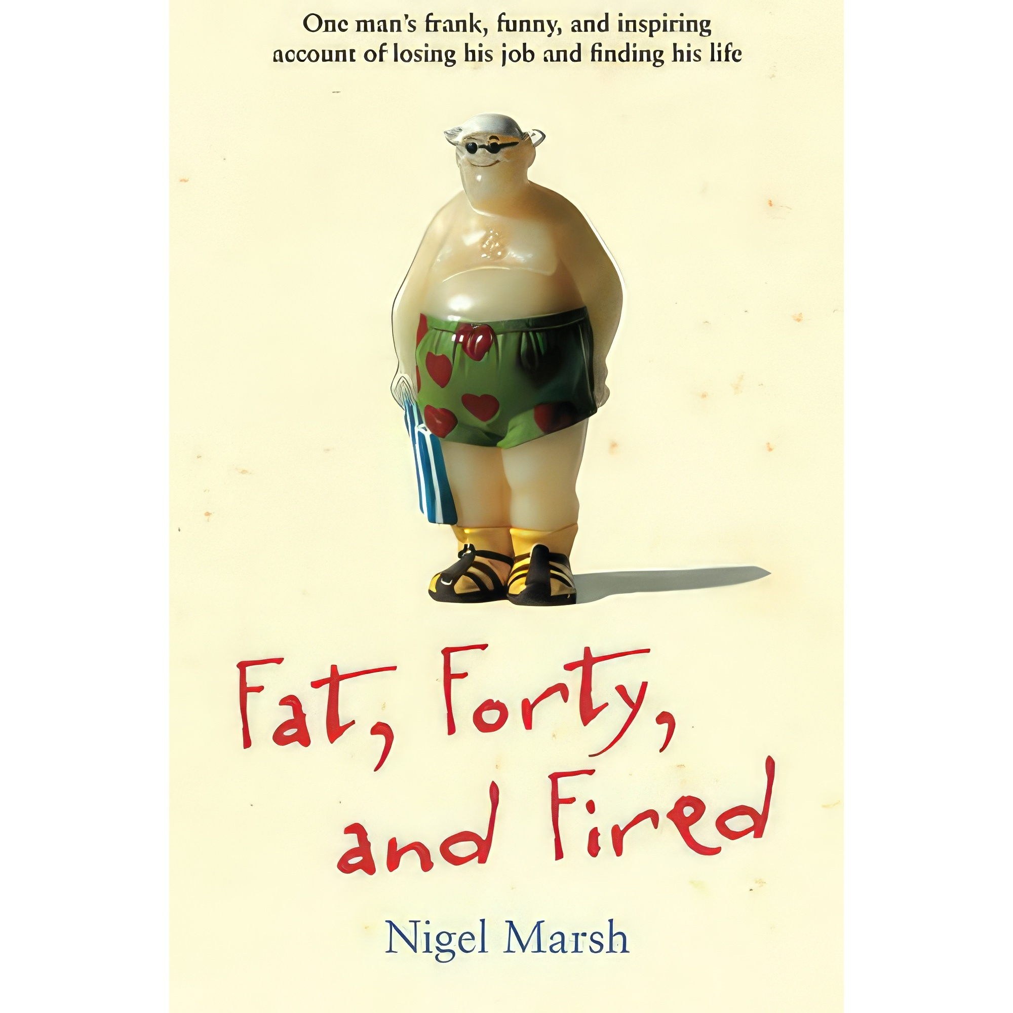 کتاب زبان اصلی Fat Forty and Fired اثر Nigel Marsh انتشارات Andrews McMeel