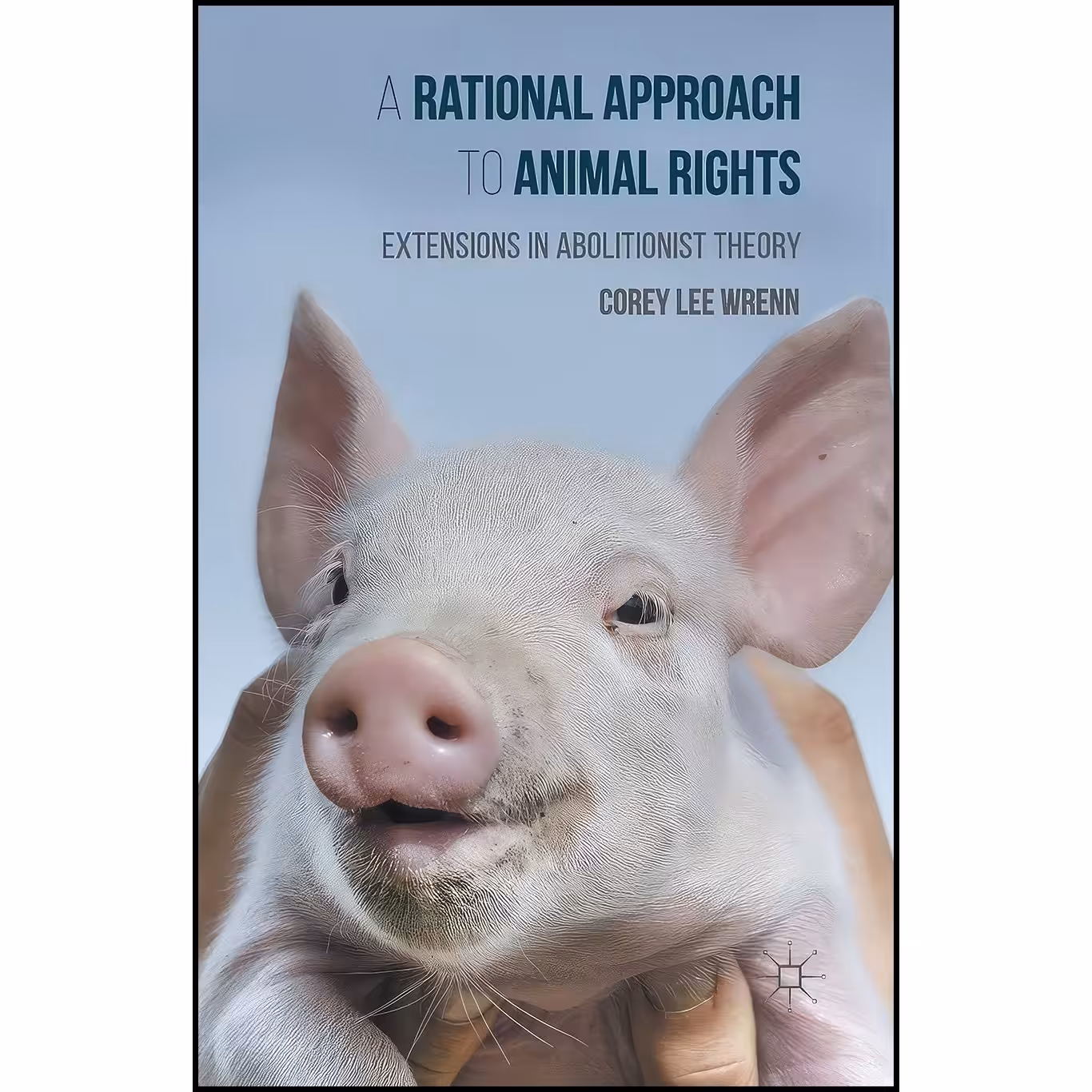 کتاب زبان اصلی A Rational Approach to Animal Rights اثر Corey Wrenn
