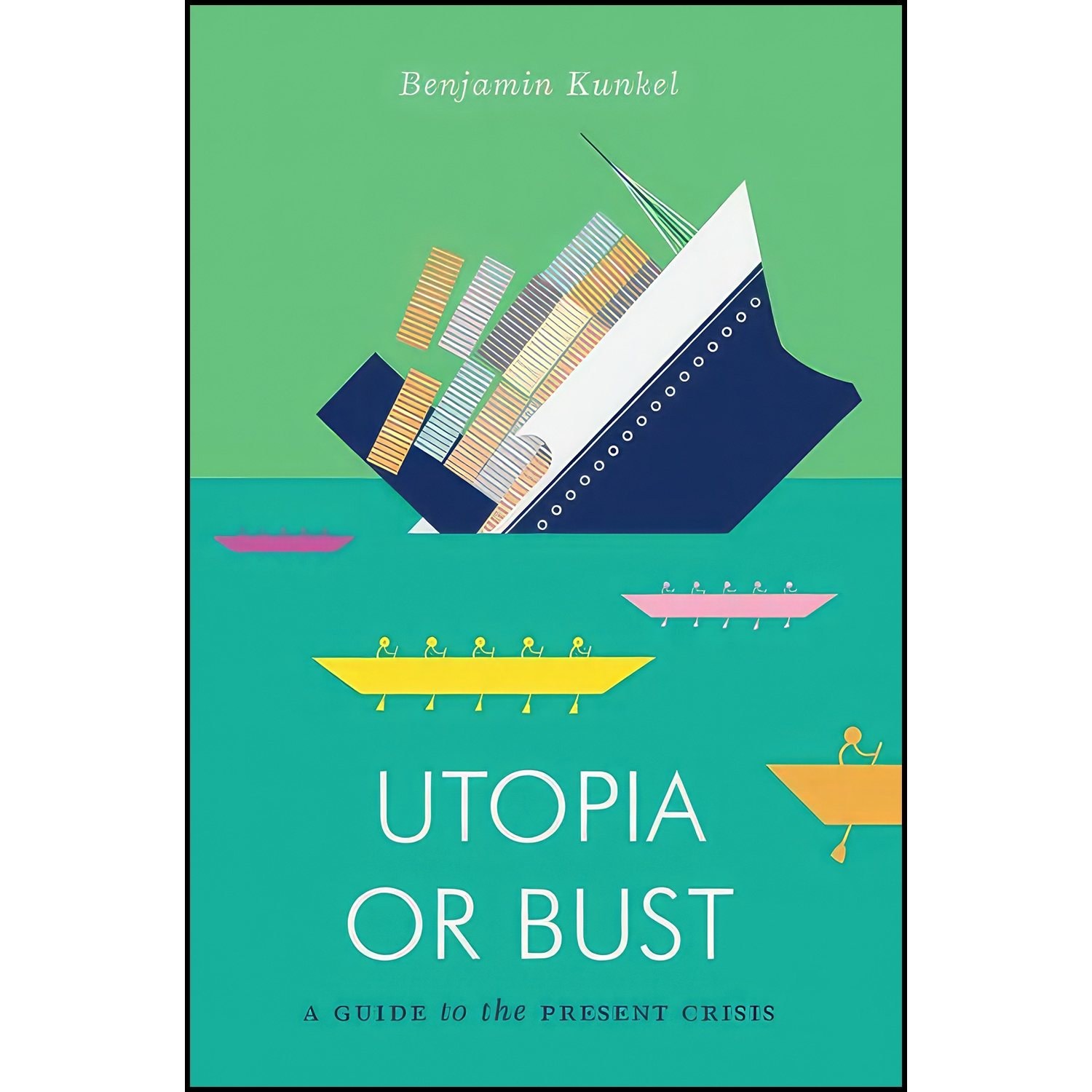 کتاب زبان اصلی Utopia or Bust اثر Benjamin Kunkel