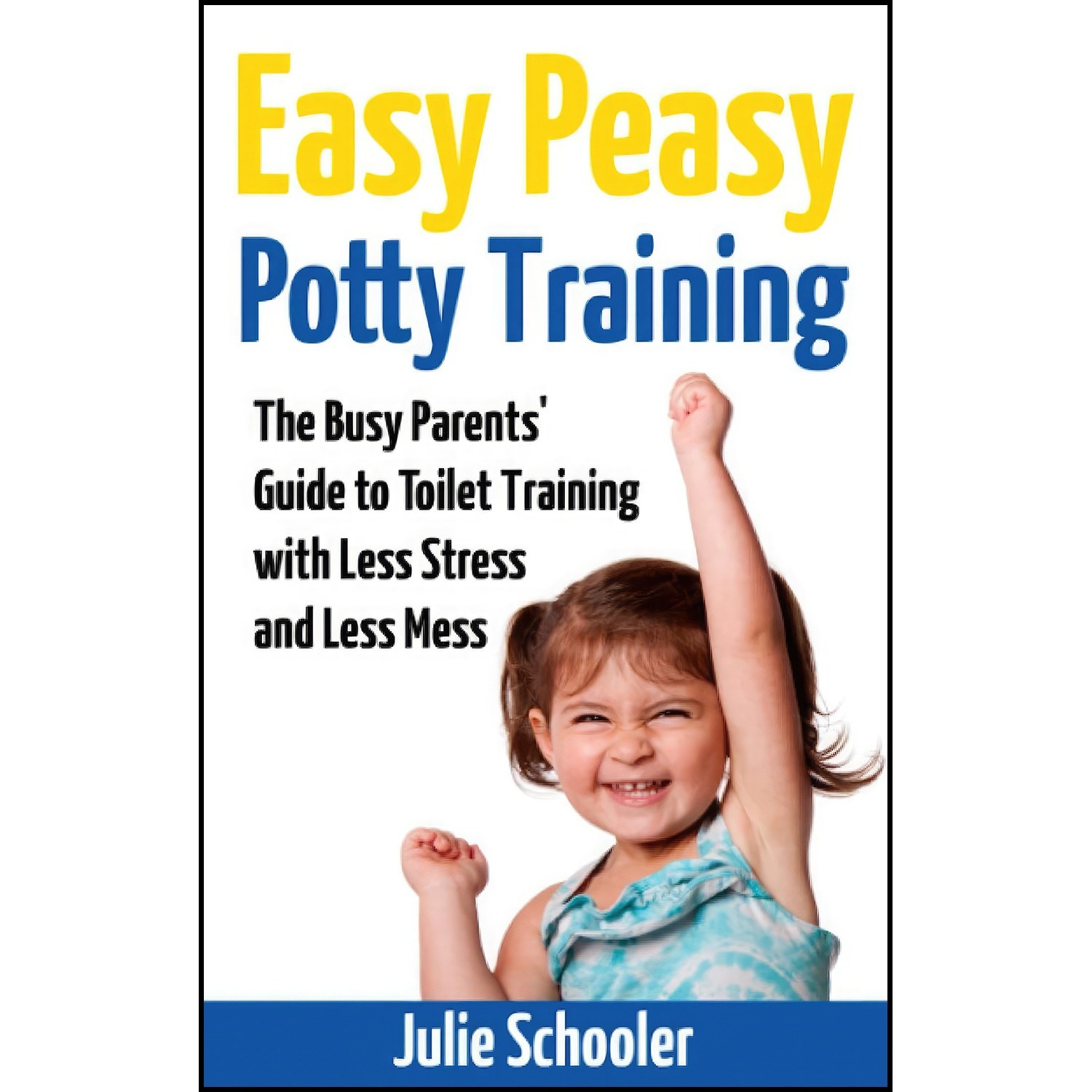 کتاب زبان اصلی Easy Peasy Potty Training اثر Julie Schooler and Kate Kearns