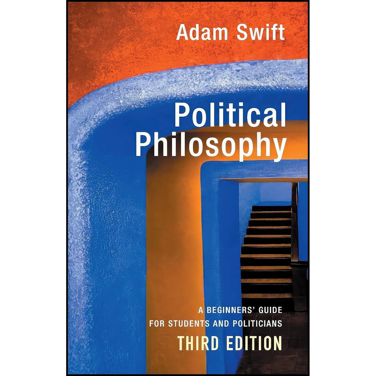 کتاب زبان اصلی Political Philosophy اثر Adam Swift انتشارات Polity