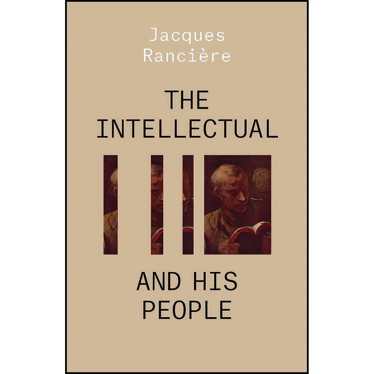کتاب زبان اصلی The Intellectual and His People اثر Jacques Ranciere
