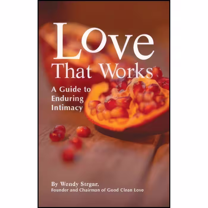 کتاب زبان اصلی Love That Works  A Guide to Enduring Intimacy اثر Wendy Strgar