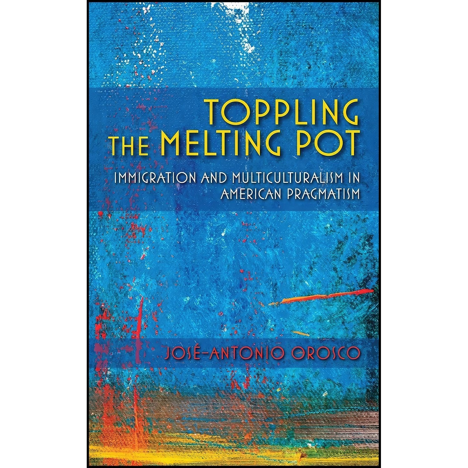 کتاب زبان اصلی Toppling the Melting Pot اثر JoseAntonio Orosco