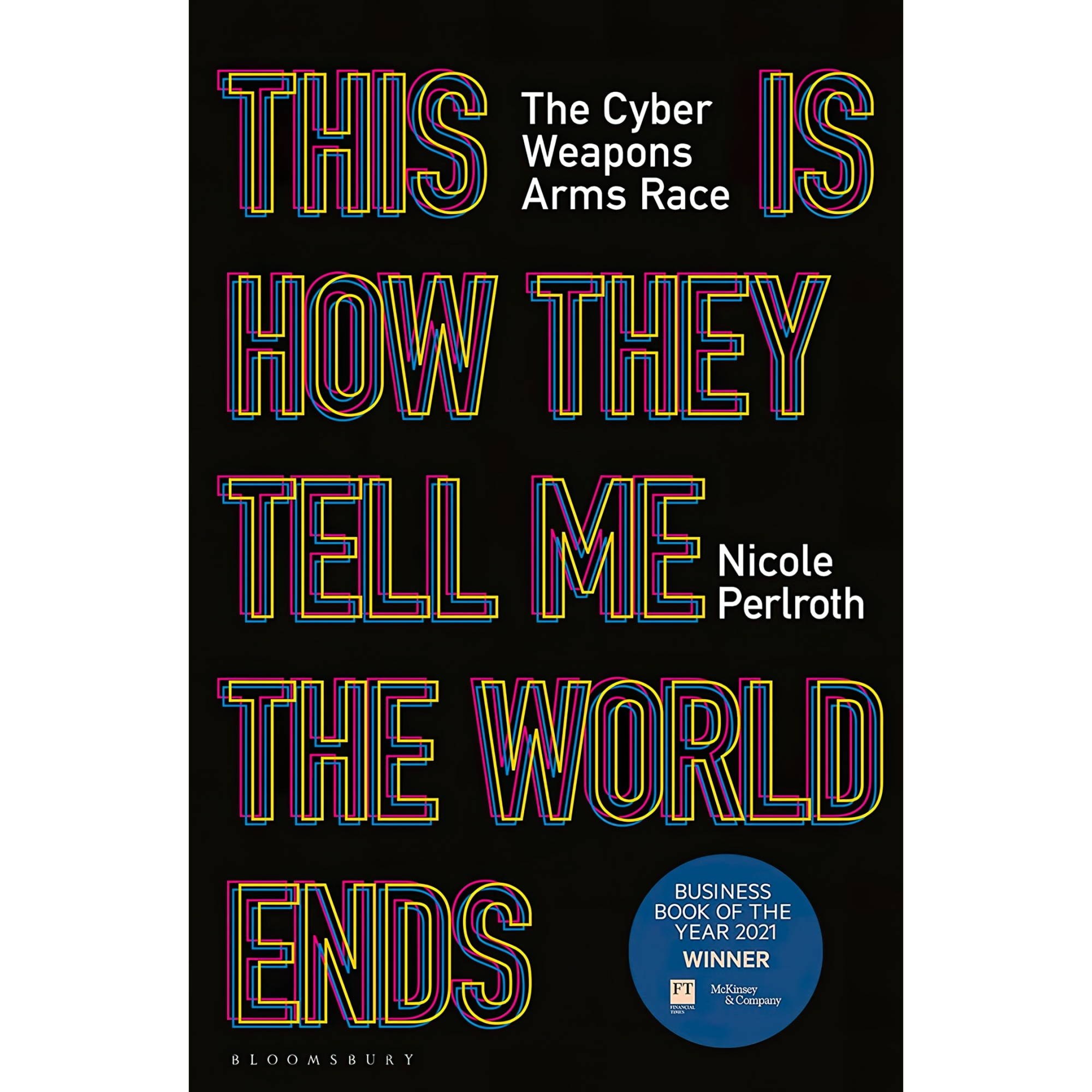 کتاب زبان اصلی This Is How They Tell Me the World Ends The Cyberweapons Arms Rac