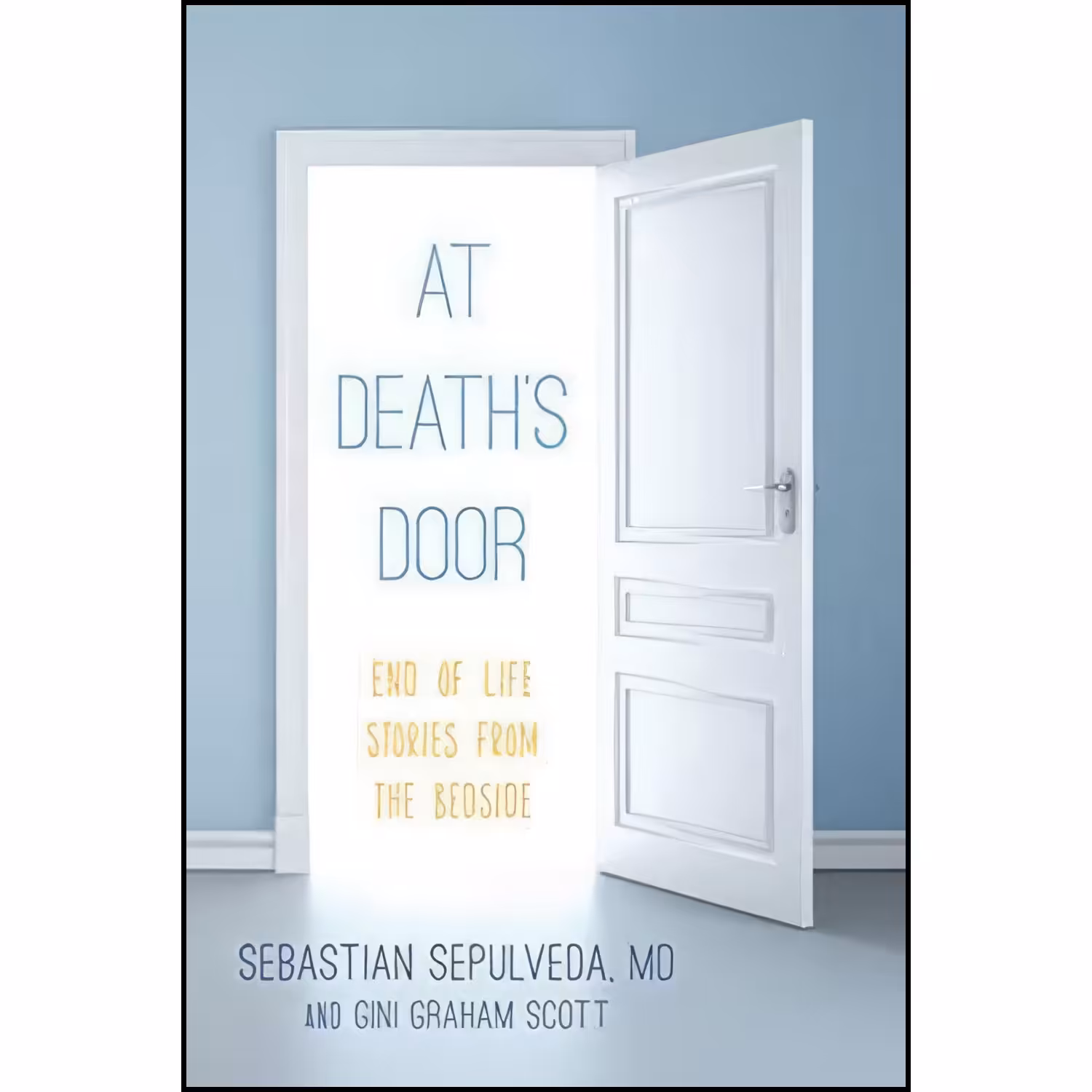 کتاب زبان اصلی At Deaths Door اثر Sebastian Sepulveda MD and Gini Graham Scott