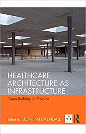 [PDF] دانلود کتاب Healthcare Architecture As Infrastructure - Open Building In Practice, 2nd ed, 1994