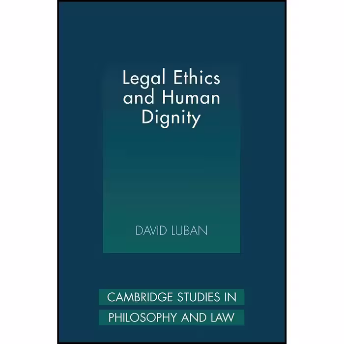 کتاب زبان اصلی Legal Ethics and Human Dignity  اثر David Luban