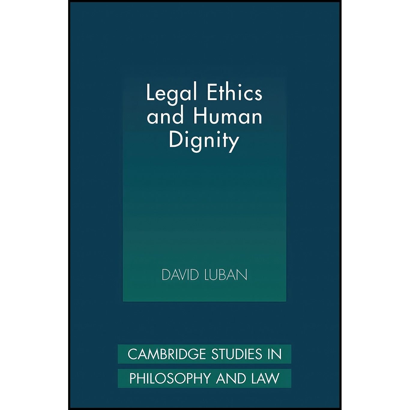 کتاب زبان اصلی Legal Ethics and Human Dignity  اثر David Luban