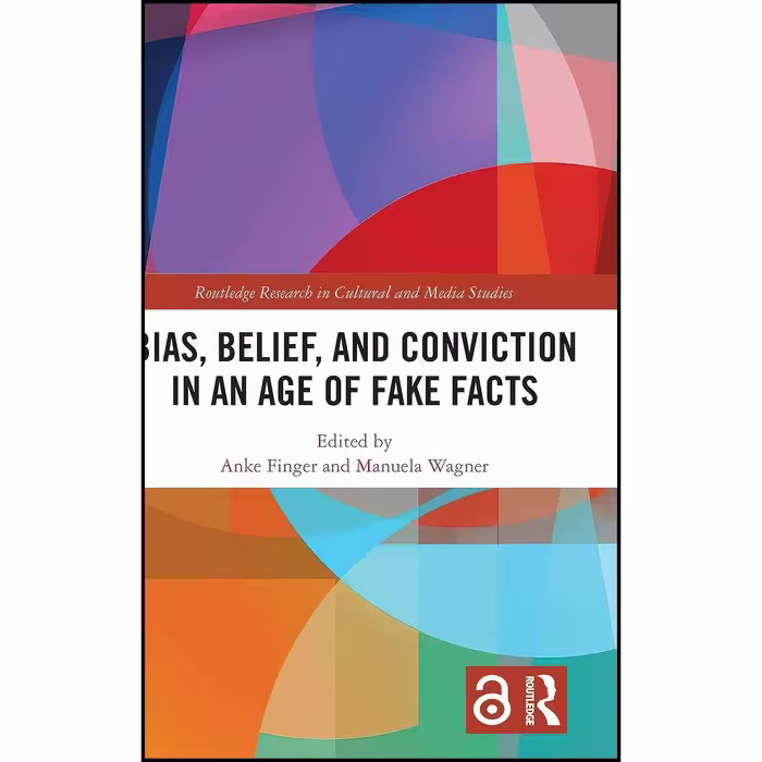کتاب زبان اصلی Bias Belief and Conviction in an Age of Fake Facts 