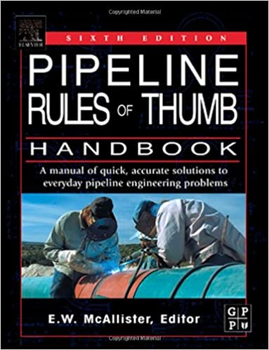 󾕇 دانلود کتاب Pipeline Rules Of Thumb Handbook - A Manual Of Quick, Accurate Solutions To Everyday Pipeline Engineering Problems, 6th ed, 2005 - دانلود کتاب های دانشگاهی