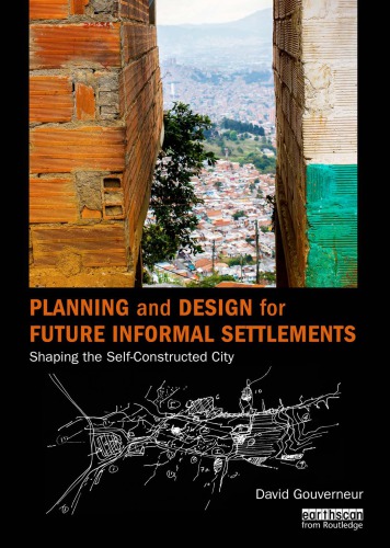  دانلود کتاب Planning And Design For Future Informal Settlements - Shaping The Self-Constructed City, 2018 - دانلود کتاب های دانشگاهی