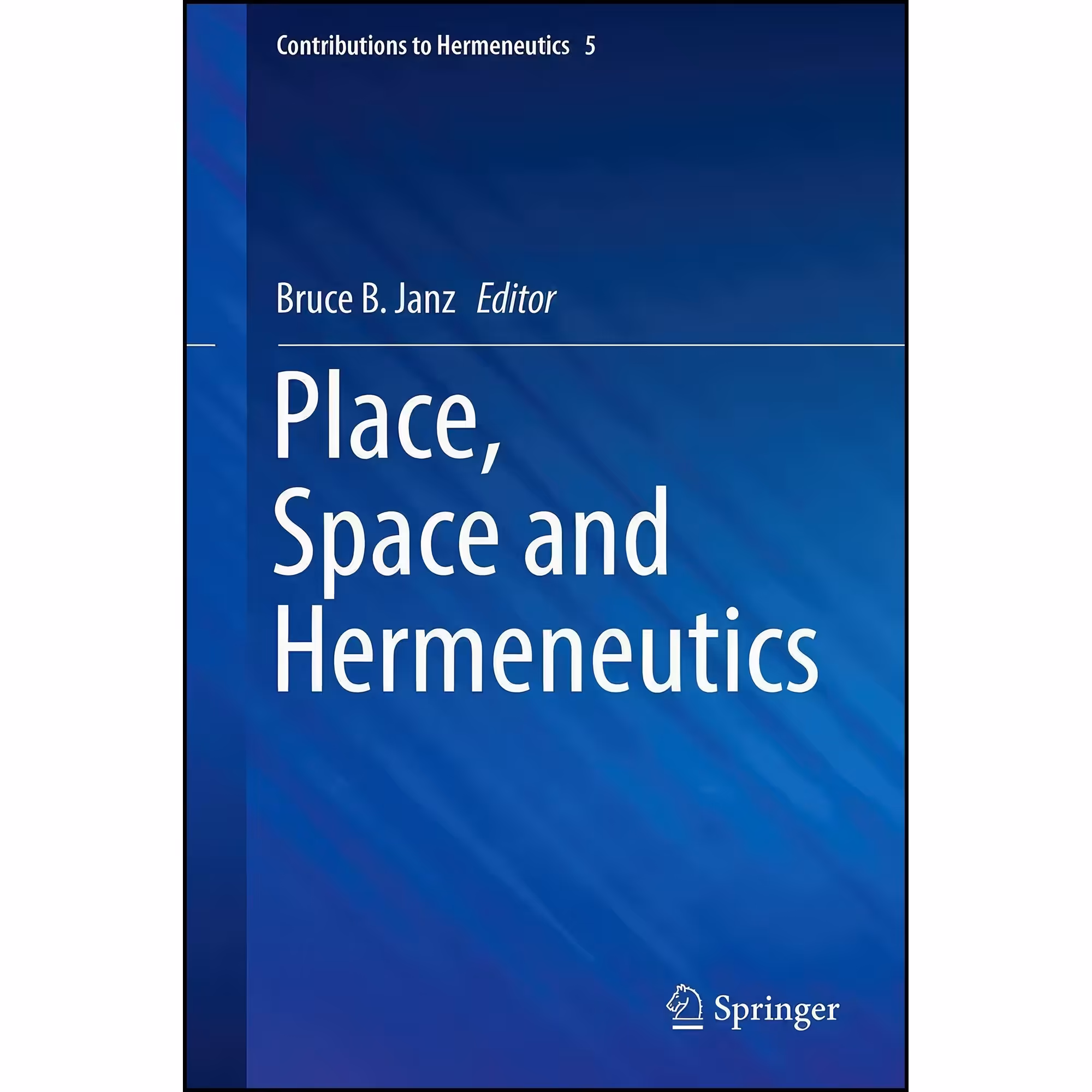 کتاب زبان اصلی Place Space and Hermeneutics  اثر Bruce B Janz انتشارات Springer