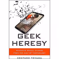 کتاب زبان اصلی Geek Heresy اثر Kentaro Toyama انتشارات PublicAffairs