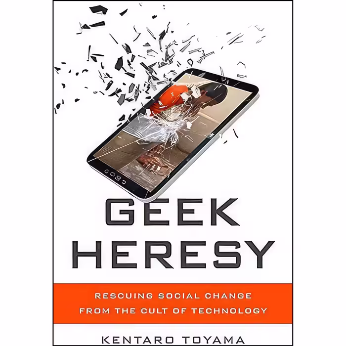 کتاب زبان اصلی Geek Heresy اثر Kentaro Toyama انتشارات PublicAffairs