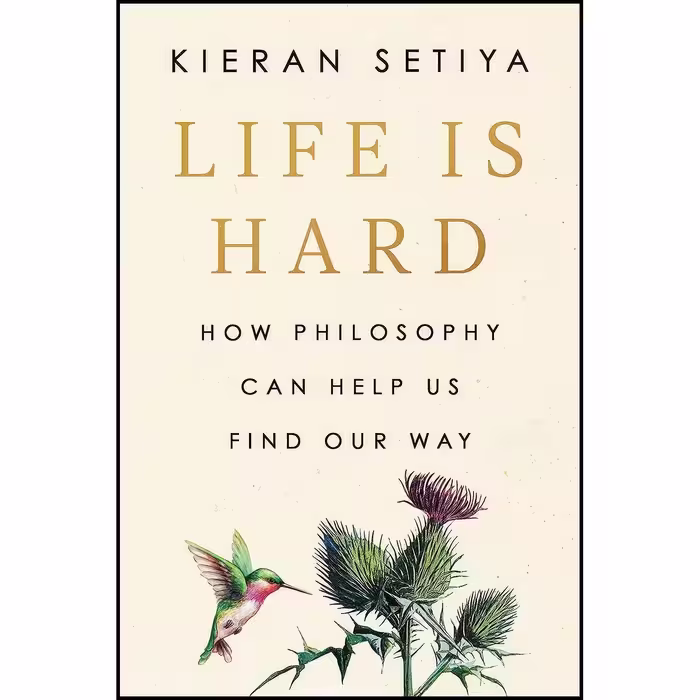 کتاب زبان اصلی Life Is Hard اثر Kieran Setiya انتشارات Riverhead Books
