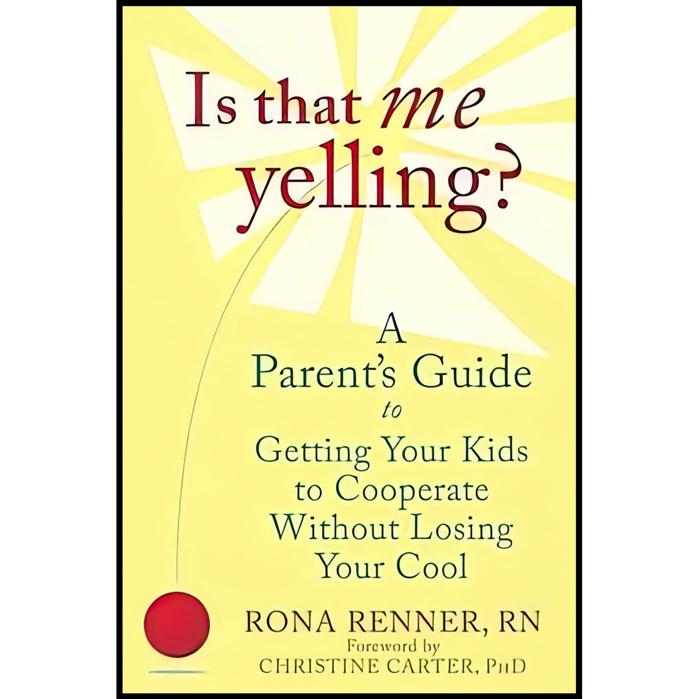 کتاب زبان اصلی Is That Me Yelling اثر Rona Renner RNChristine Carter PhD