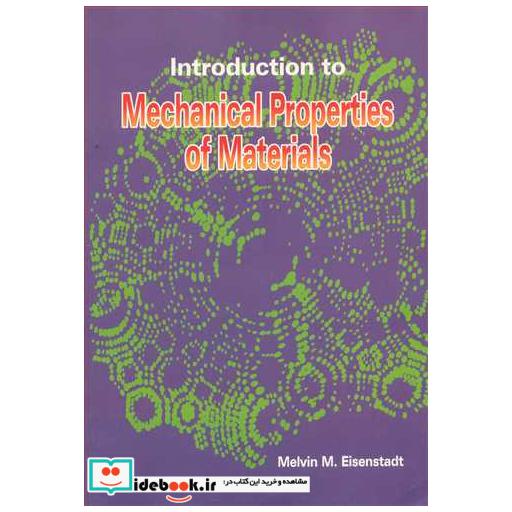 کتاب INTRODUCTION TO MECHANICALPROPERTIES OF MATERIALS اثر MELVIN MEISENSTADT