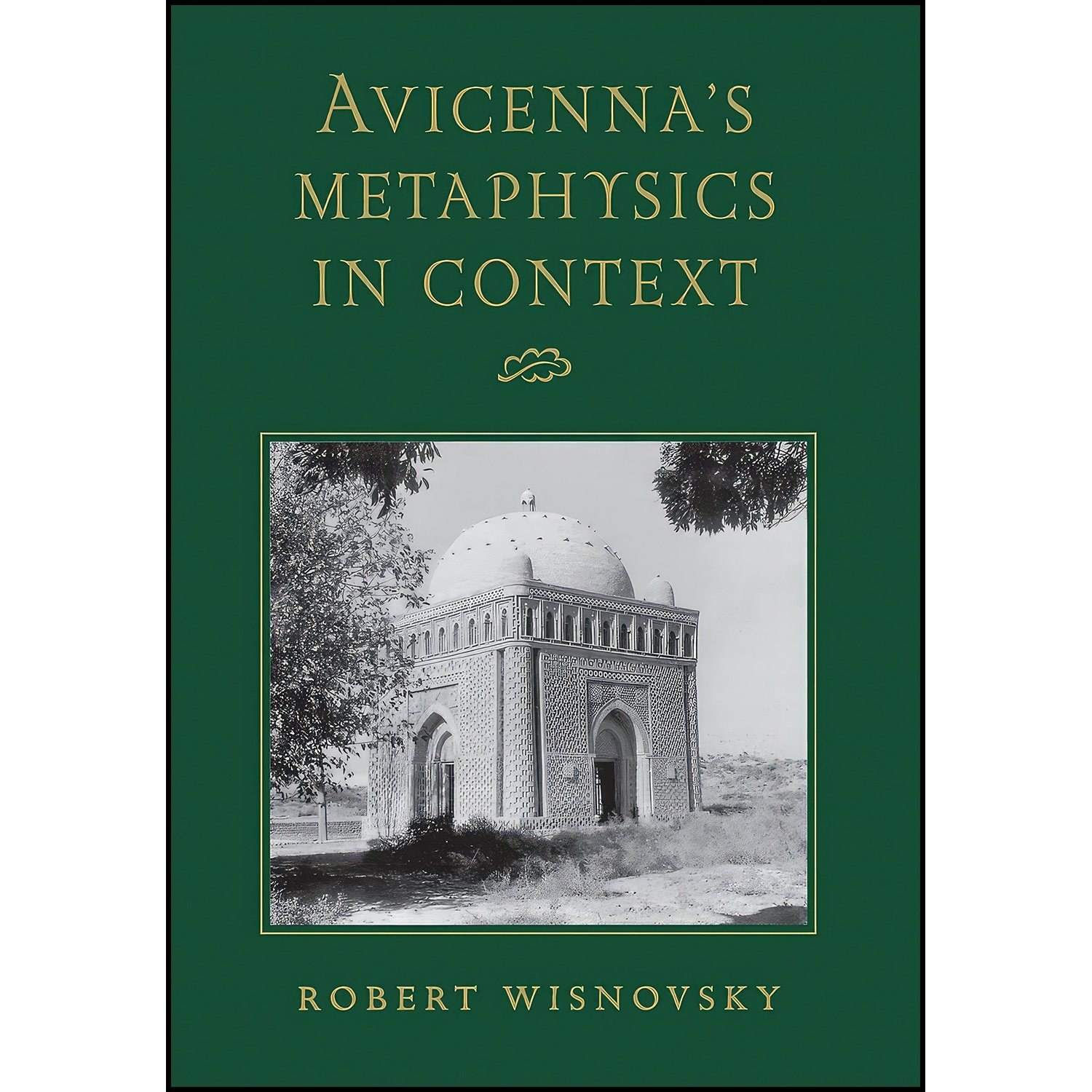 کتاب زبان اصلی Avicennas Metaphysics in Context اثر Robert Wisnovsky