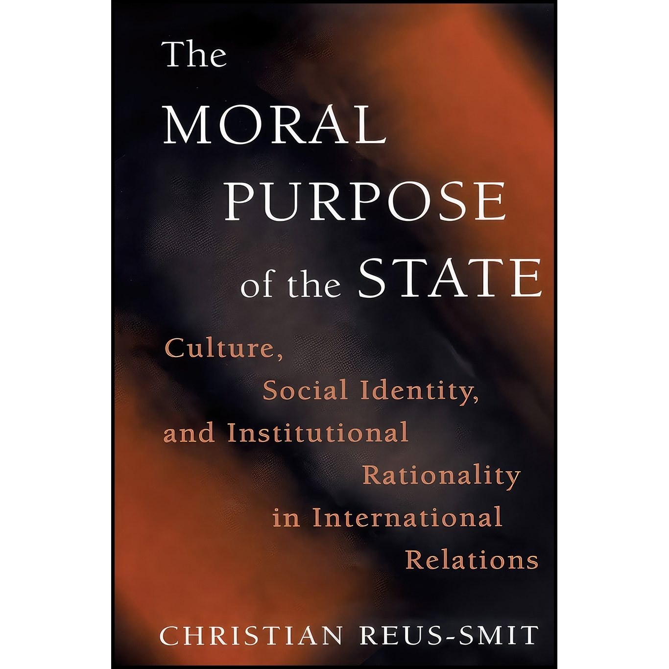 کتاب زبان اصلی The Moral Purpose of the State اثر Christian ReusSmit