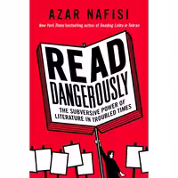 کتاب زبان اصلی Read Dangerously اثر Azar Nafisi انتشارات Dey Street Books