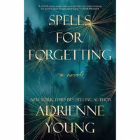 کتاب زبان اصلی Spells for Forgetting اثر Adrienne Young انتشارات Delacorte Press