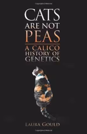 [PDF] دانلود کتاب Cats Are Not Peas - A Calico History Of Genetics, 2nd ed, 2008