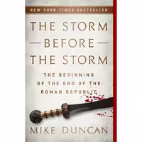 کتاب زبان اصلی The Storm Before the Storm اثر Mike Duncan انتشارات PublicAffairs