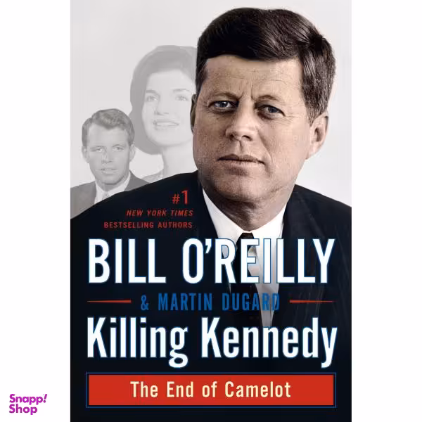 کتاب Killing Kennedy اثر Bill O Reilly and Martin Dugard انتشارات تازه ها