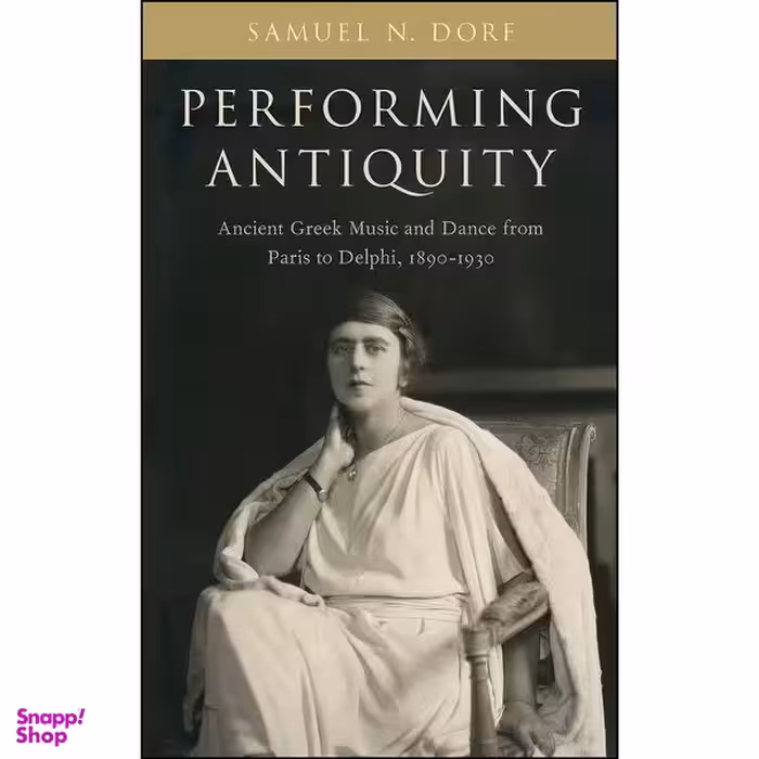 کتاب Performing Antiquity اثر Samuel N. Dorf انتشارات Oxford University Press