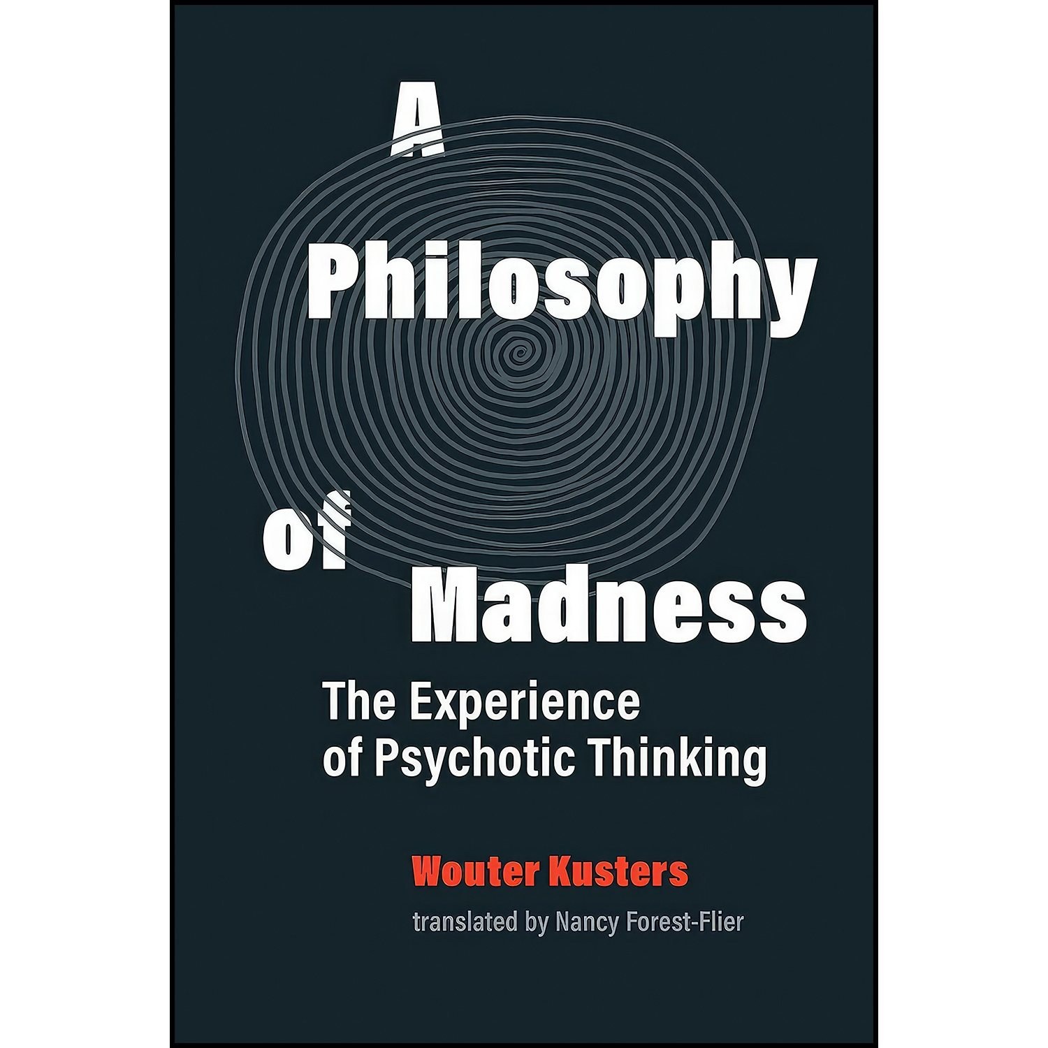 کتاب زبان اصلی A Philosophy of Madness اثر Wouter Kusters and Nancy ForestFlier