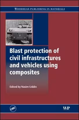 󾕇 Uddin N., Blast Protection of Civil Infrastructures and Vehicles Using Composites, 2010 - دانلود کتاب های دانشگاهی