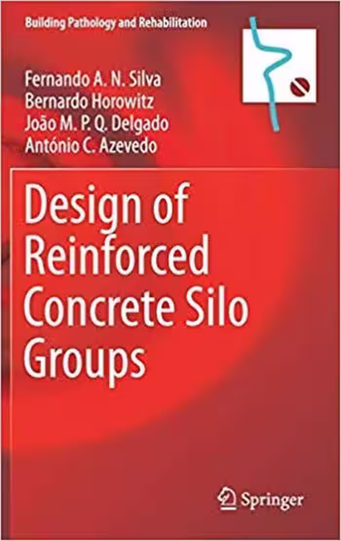 󾕇 دانلود کتاب Silva F. A. N., Design of Reinforced Concrete Silo Groups, 2019 - دانلود کتاب های دانشگاهی