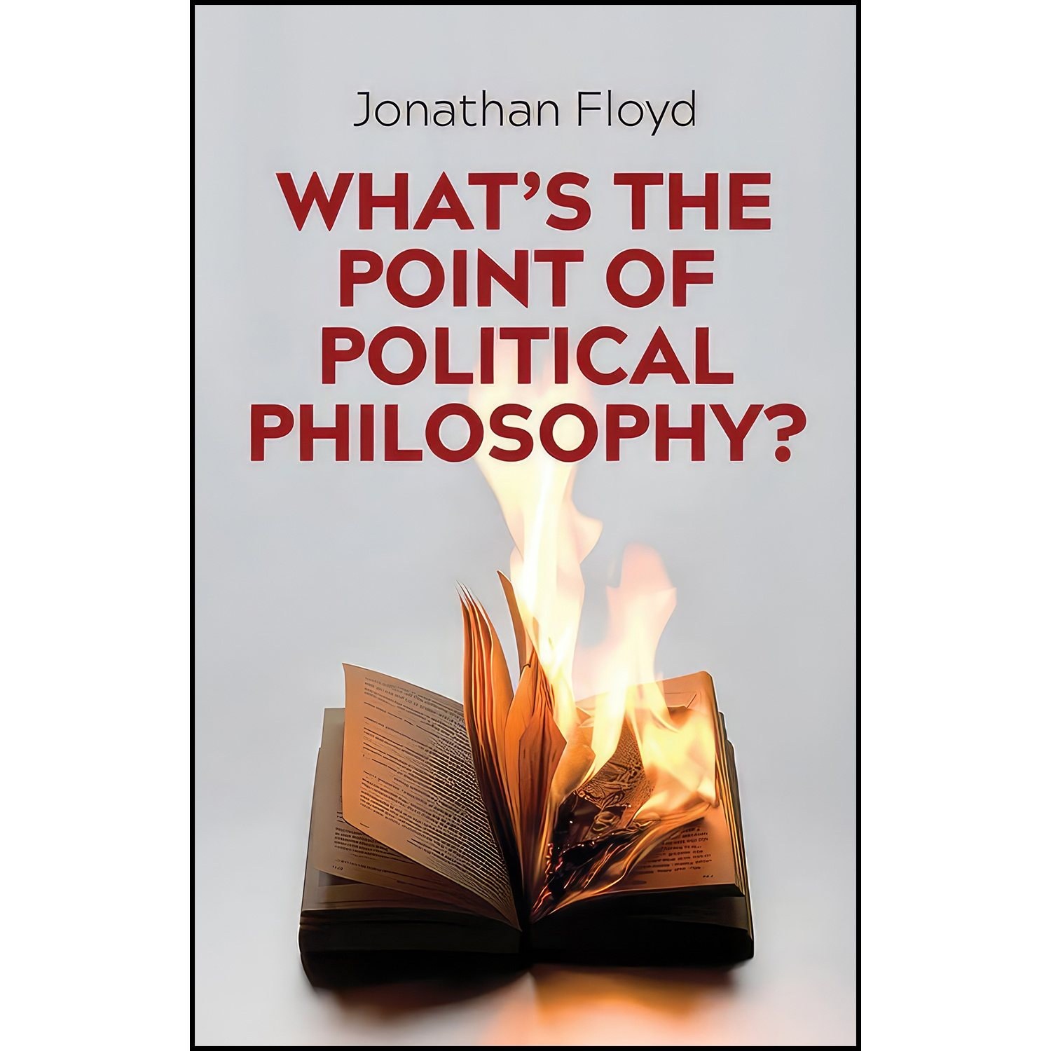 کتاب زبان اصلی Whats the Point of Political Philosophy اثر Jonathan Floyd
