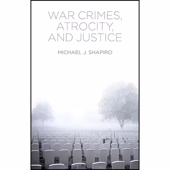 کتاب زبان اصلی War Crimes Atrocity and Justice اثر Michael J Shapiro