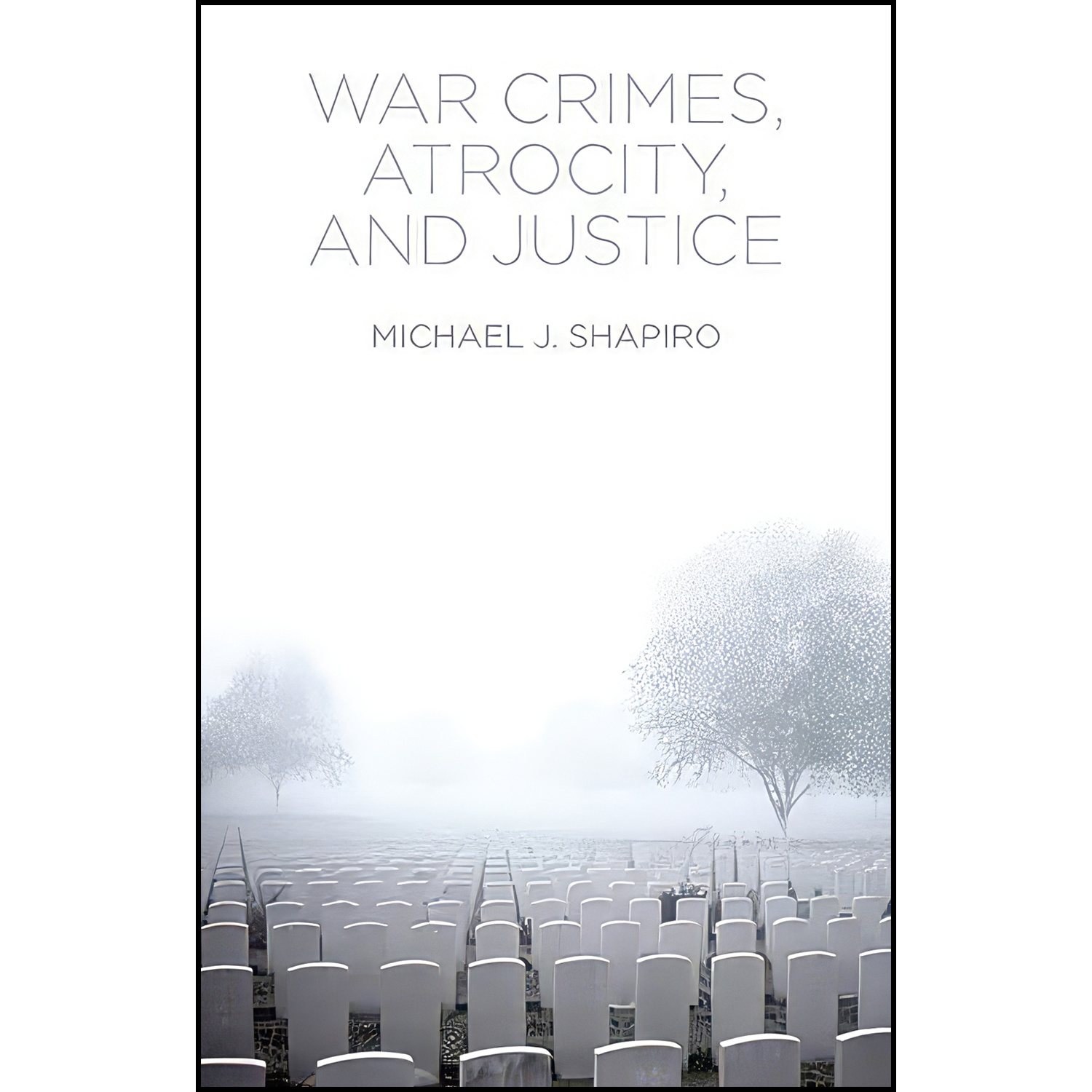 کتاب زبان اصلی War Crimes Atrocity and Justice اثر Michael J Shapiro