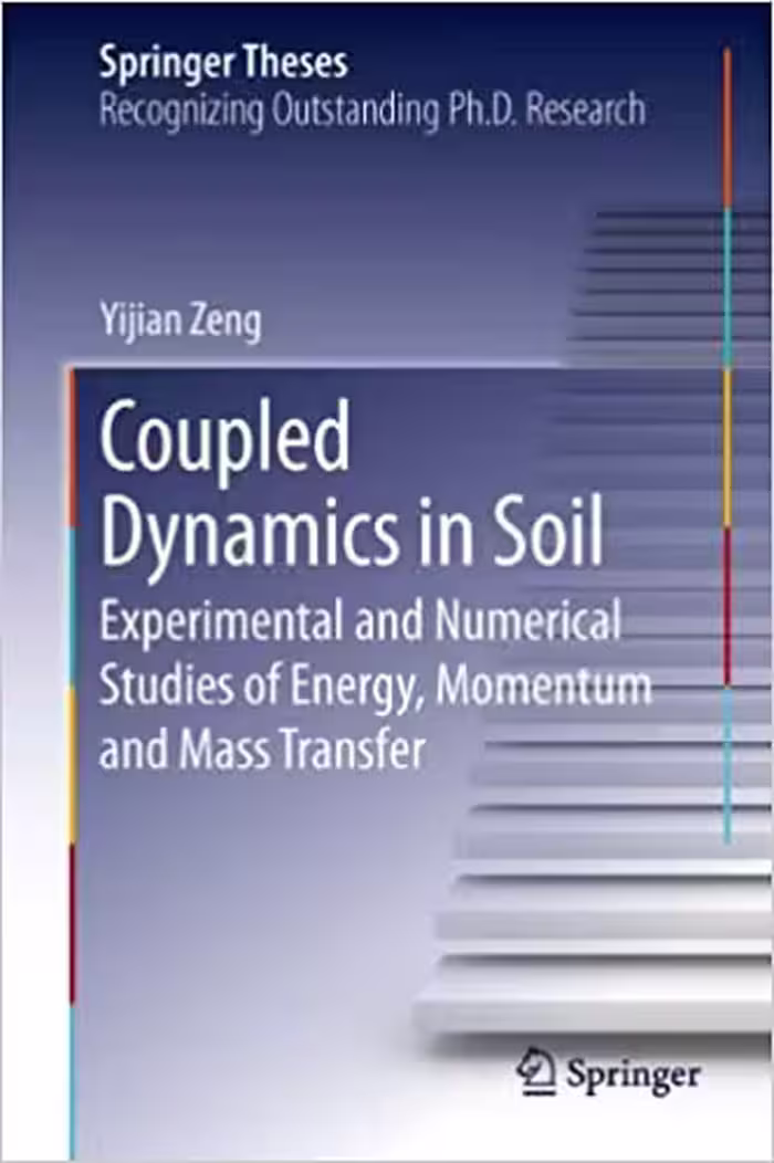 󾕇 دانلود کتاب Coupled Dynamics In Soil - Experimental And Numerical Studies Of Energy, Momentum And Mass Transfer, 2013 - دانلود کتاب های دانشگاهی