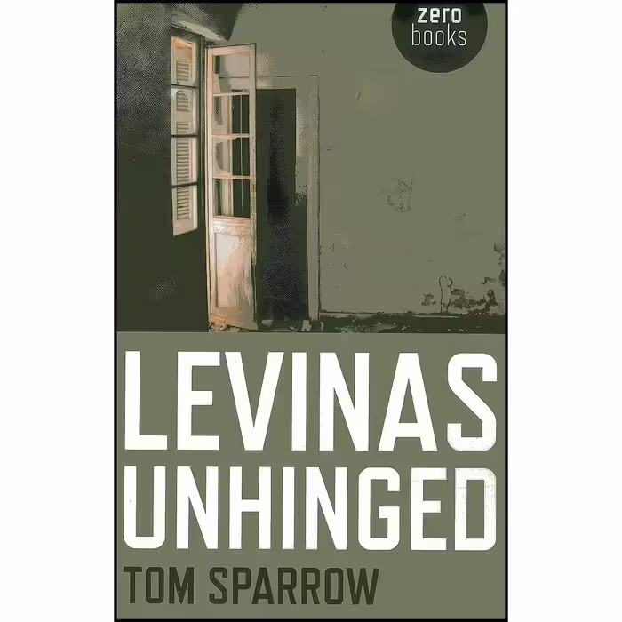 کتاب زبان اصلی Levinas Unhinged اثر Tom Sparrow