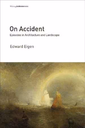 [PDF] دانلود کتاب On Accident - Episodes In Architecture And Landscape, 2018