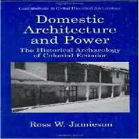 [PDF] دانلود کتاب Domestic Architecture And Power - The Historical Archaeology Of Colonial Ecuador, 1999