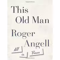 کتاب زبان اصلی This Old Man اثر Roger Angell انتشارات Doubleday