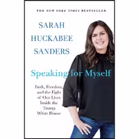 کتاب زبان اصلی Speaking for Myself اثر Sarah Huckabee Sanders انتشارات Griffin