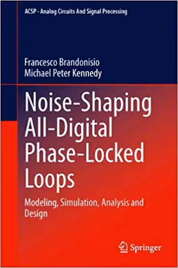 󾕇 دانلود کتاب Noise-Shaping All-Digital Phase-Locked Loops - Modeling Simulation Analysis and Design - دانلود کتاب های دانشگاهی