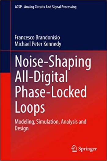  دانلود کتاب Noise-Shaping All-Digital Phase-Locked Loops - Modeling Simulation Analysis and Design - دانلود کتاب های دانشگاهی