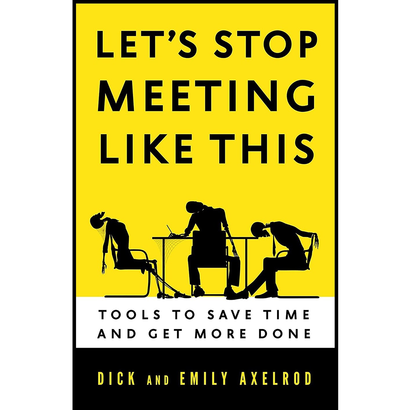 کتاب زبان اصلی Lets Stop Meeting Like This اثر Dick Axelrod and Emily Axelrod