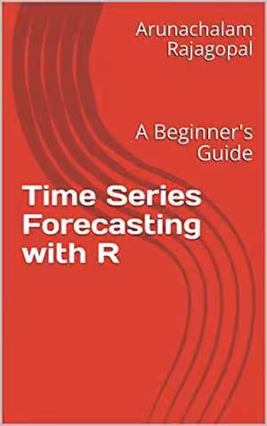 [PDF] دانلود کتاب Time Series Forecasting With R A Beginner’S Guide, 2020