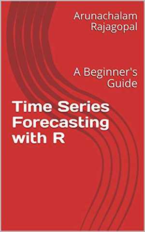 [PDF] دانلود کتاب Time Series Forecasting With R A Beginner’S Guide, 2020