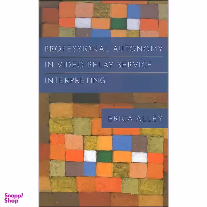 کتاب Professional Autonomy in Video Relay Service Interpreting  اثر Erica Alley انتشارات Gallaudet University Press